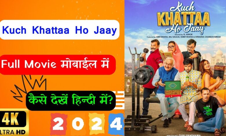 Kuch-Khatta-Ho-Jaay-Movie-Download